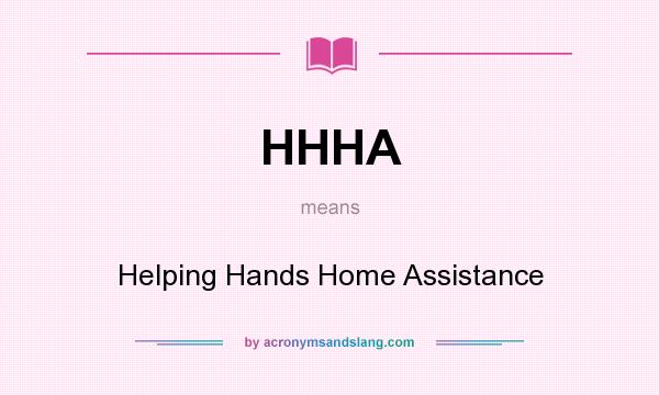 What does HHHA mean? It stands for Helping Hands Home Assistance