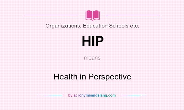 What does HIP mean? It stands for Health in Perspective