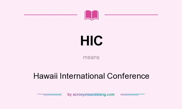 What does HIC mean? It stands for Hawaii International Conference