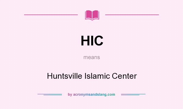 What does HIC mean? It stands for Huntsville Islamic Center