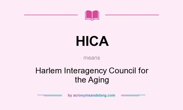 What does HICA mean? It stands for Harlem Interagency Council for the Aging