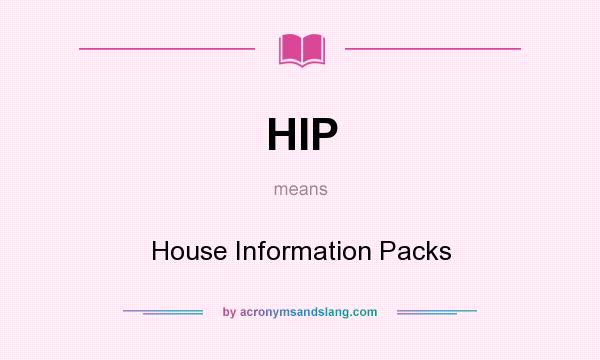 What does HIP mean? It stands for House Information Packs