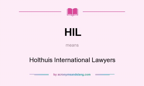 What does HIL mean? It stands for Holthuis International Lawyers