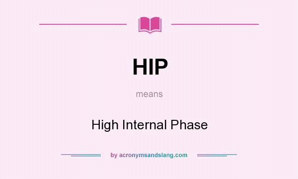 What does HIP mean? It stands for High Internal Phase