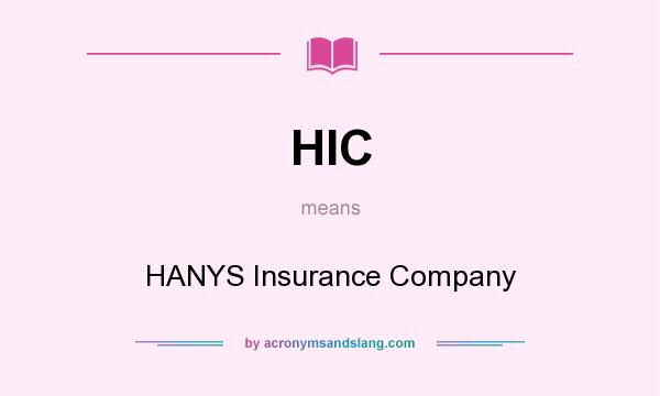 What does HIC mean? It stands for HANYS Insurance Company