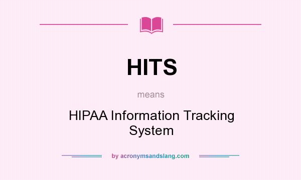 What does HITS mean? It stands for HIPAA Information Tracking System