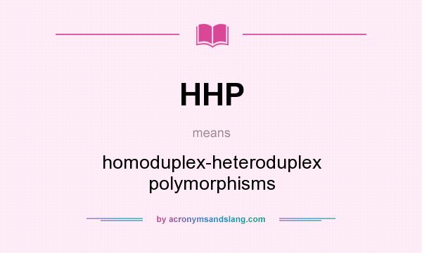 What does HHP mean? It stands for homoduplex-heteroduplex polymorphisms