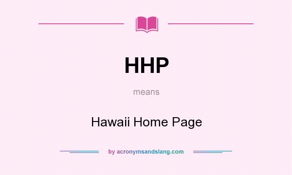 What does HHP mean? It stands for Hawaii Home Page