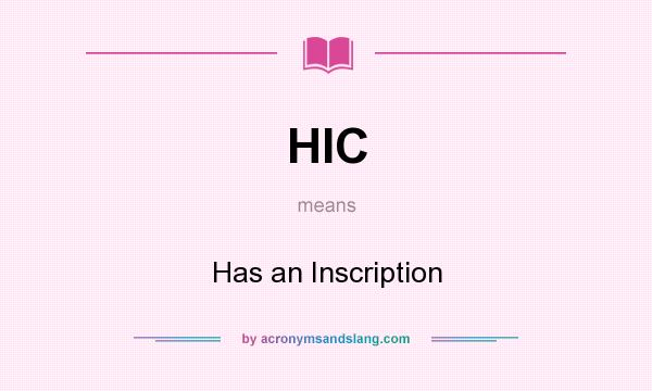 What does HIC mean? It stands for Has an Inscription