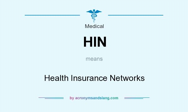 What does HIN mean? It stands for Health Insurance Networks