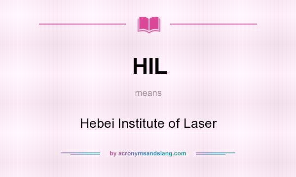 What does HIL mean? It stands for Hebei Institute of Laser