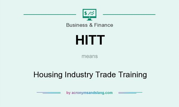 What does HITT mean? It stands for Housing Industry Trade Training