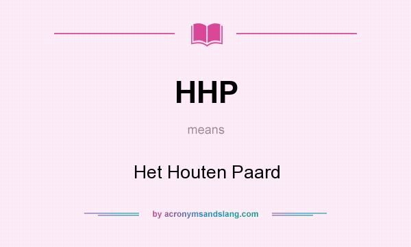 What does HHP mean? It stands for Het Houten Paard