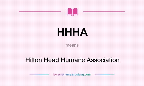 What does HHHA mean? It stands for Hilton Head Humane Association