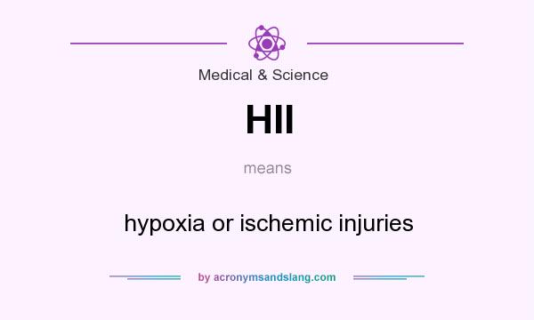 What does HII mean? It stands for hypoxia or ischemic injuries