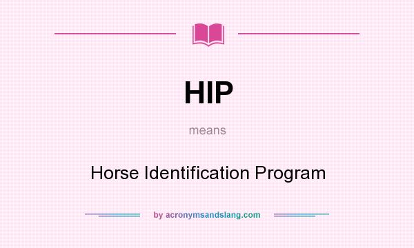 What does HIP mean? It stands for Horse Identification Program