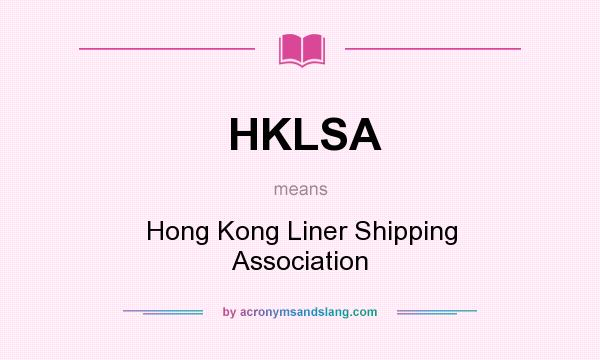 What does HKLSA mean? It stands for Hong Kong Liner Shipping Association