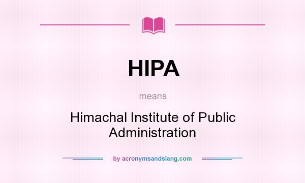 What does HIPA mean? It stands for Himachal Institute of Public Administration