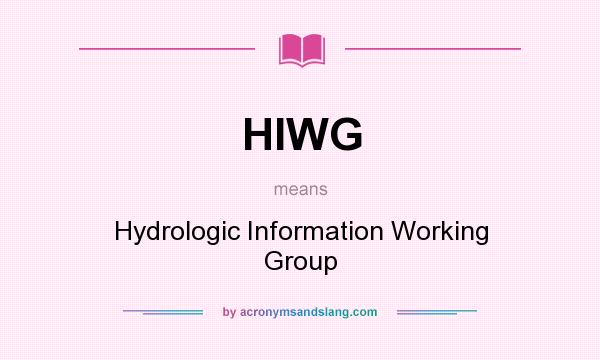 What does HIWG mean? It stands for Hydrologic Information Working Group