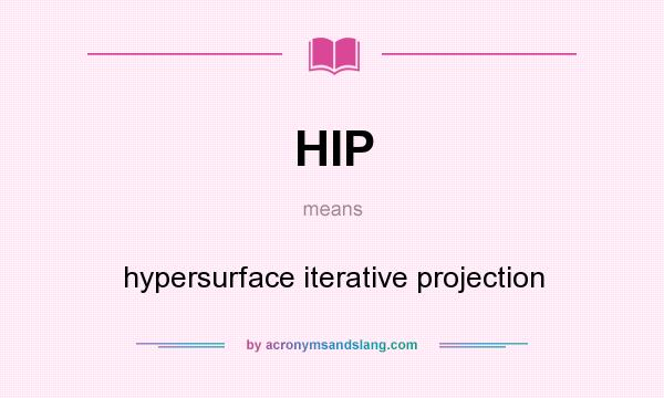 What does HIP mean? It stands for hypersurface iterative projection