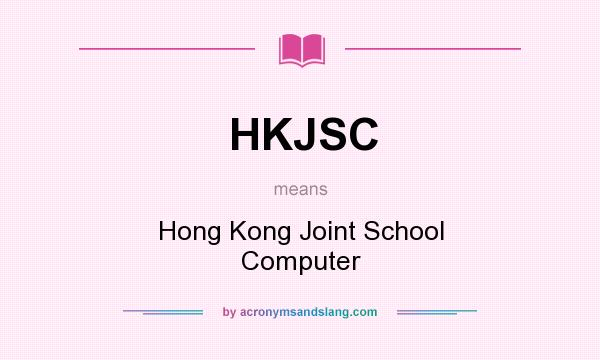 What does HKJSC mean? It stands for Hong Kong Joint School Computer