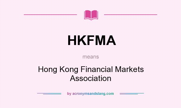 What does HKFMA mean? It stands for Hong Kong Financial Markets Association