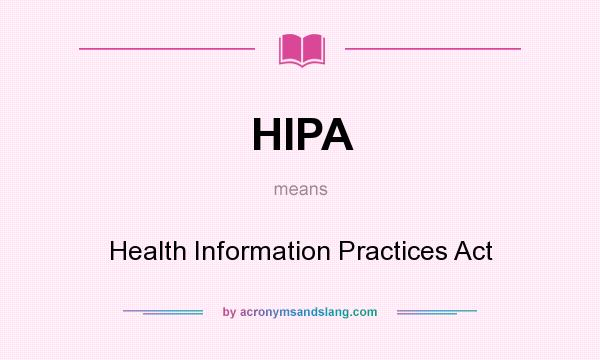 What does HIPA mean? It stands for Health Information Practices Act