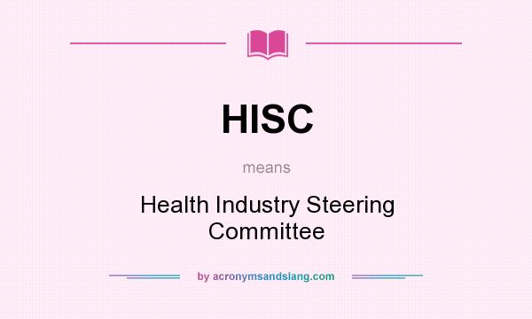 What does HISC mean? It stands for Health Industry Steering Committee