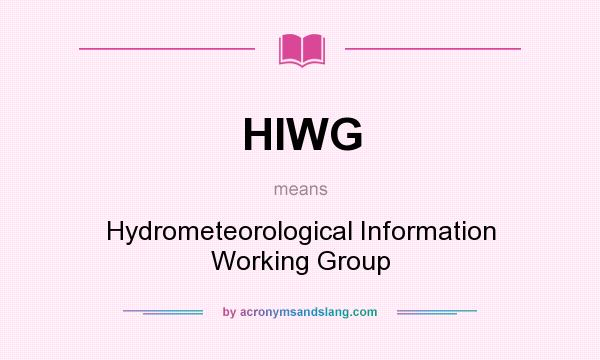 What does HIWG mean? It stands for Hydrometeorological Information Working Group