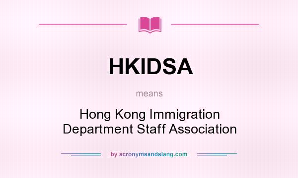 What does HKIDSA mean? It stands for Hong Kong Immigration Department Staff Association