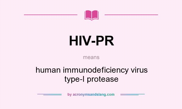What does HIV-PR mean? It stands for human immunodeficiency virus type-I protease