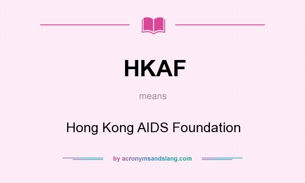 What does HKAF mean? It stands for Hong Kong AIDS Foundation