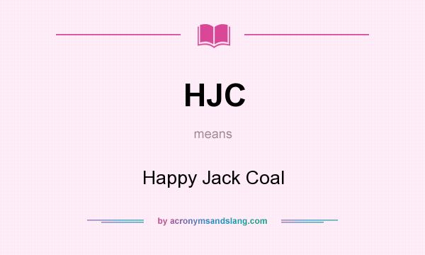 What does HJC mean? It stands for Happy Jack Coal