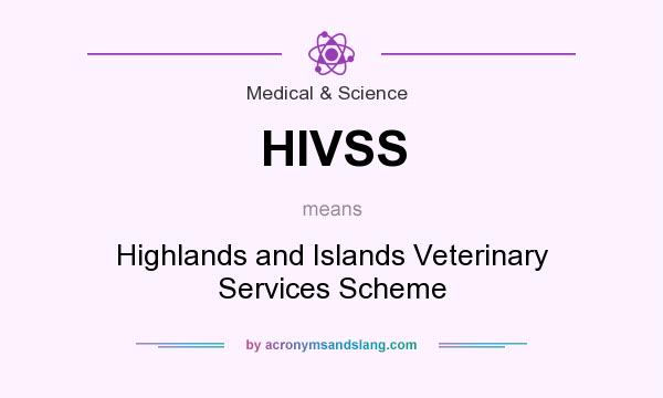 What does HIVSS mean? It stands for Highlands and Islands Veterinary Services Scheme