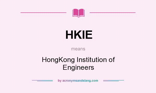 What does HKIE mean? It stands for HongKong Institution of Engineers