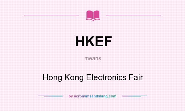 What does HKEF mean? It stands for Hong Kong Electronics Fair