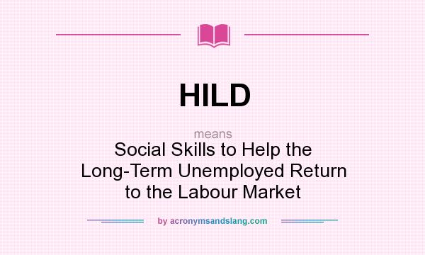 What does HILD mean? It stands for Social Skills to Help the Long-Term Unemployed Return to the Labour Market