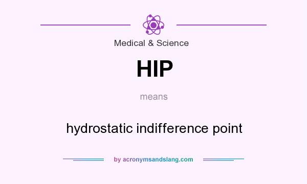 What does HIP mean? It stands for hydrostatic indifference point
