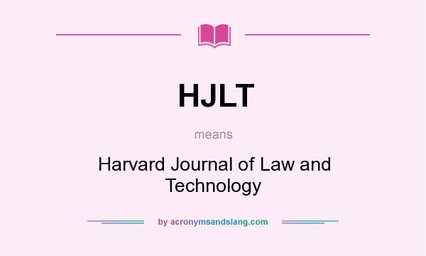 What does HJLT mean? It stands for Harvard Journal of Law and Technology