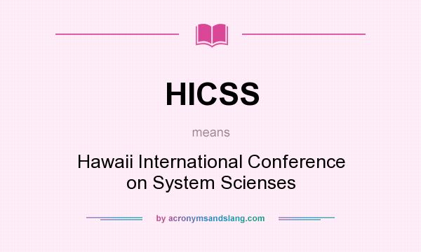 What does HICSS mean? It stands for Hawaii International Conference on System Scienses
