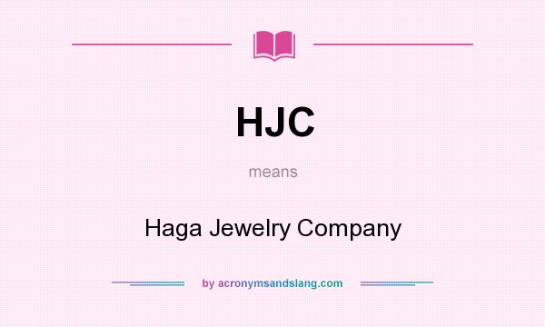 What does HJC mean? It stands for Haga Jewelry Company