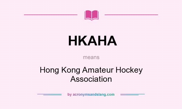 What does HKAHA mean? It stands for Hong Kong Amateur Hockey Association