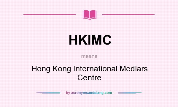 What does HKIMC mean? It stands for Hong Kong International Medlars Centre