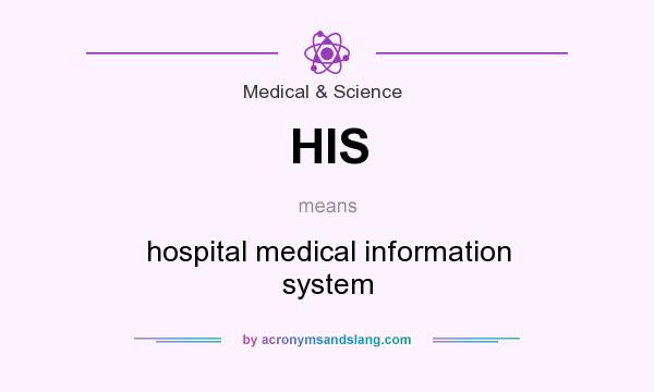 What does HIS mean? It stands for hospital medical information system