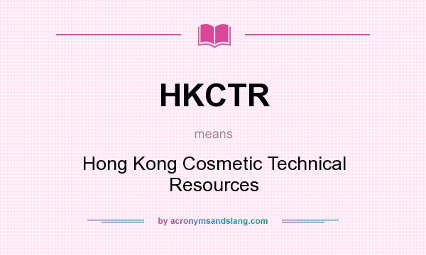 What does HKCTR mean? It stands for Hong Kong Cosmetic Technical Resources