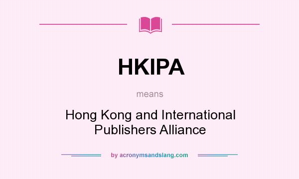 What does HKIPA mean? It stands for Hong Kong and International Publishers Alliance
