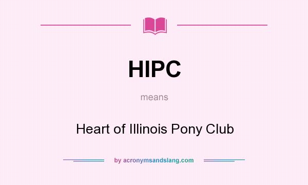 What does HIPC mean? It stands for Heart of Illinois Pony Club