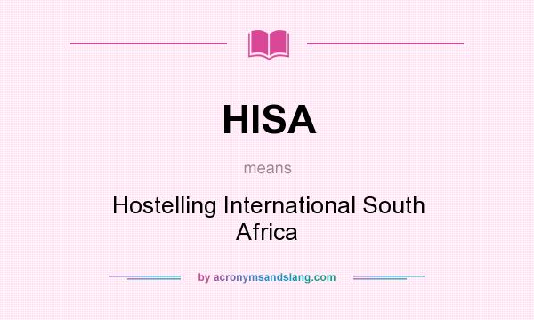 What does HISA mean? It stands for Hostelling International South Africa