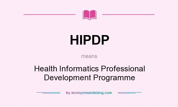 What does HIPDP mean? It stands for Health Informatics Professional Development Programme