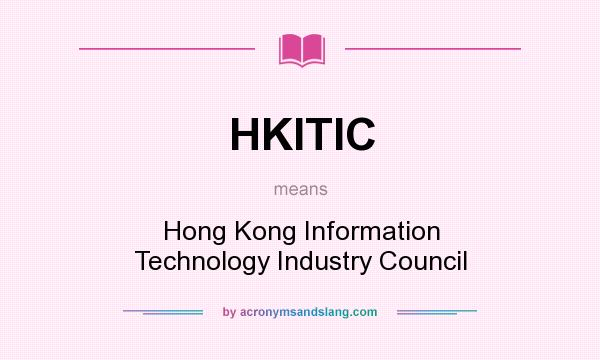 What does HKITIC mean? It stands for Hong Kong Information Technology Industry Council